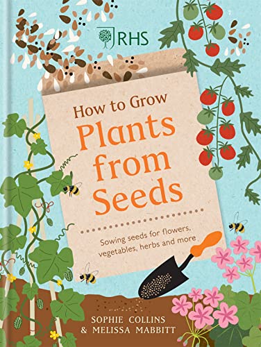 RHS How to Grow Plants from Seeds: Sowing seeds for flowers, vegetables, herbs and more von Mitchell Beazley