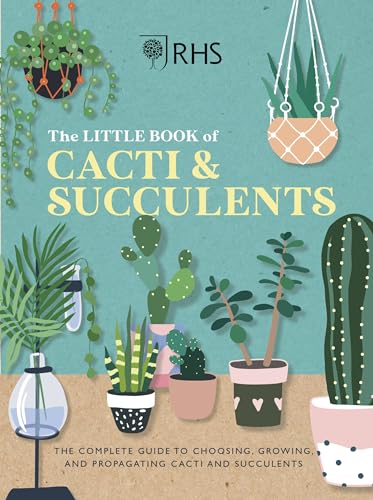 The Little Book of Cacti & Succulents: The Complete Guide to Choosing, Growing and Displaying
