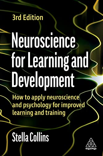 Neuroscience for Learning and Development: How to Apply Neuroscience and Psychology for Improved Learning and Training von Kogan Page