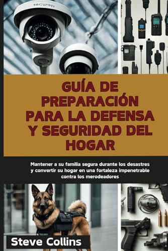 Guía de preparación para la defensa y seguridad del hogar: Mantener a su familia segura durante los desastres y convertir su hogar en una fortaleza impenetrable contra los merodeadores Guía de preparación para la defensa y seguridad del hogar: Mantener a su familia segura durante los desastres y convertir su hogar en una fortaleza impenetrable contra los merodeadores von Independently published