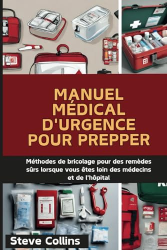 Manuel Médical D'urgence Pour Prepper: Méthodes de bricolage pour des remèdes sûrs lorsque vous êtes loin des médecins et de l'hôpital Manuel Médical D'urgence Pour Prepper: Méthodes de bricolage pour des remèdes sûrs lorsque vous êtes loin des médecins et de l'hôpital von Independently published