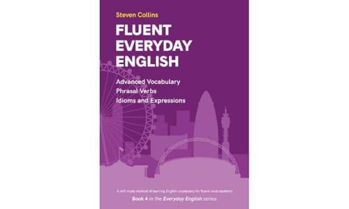 Fluent Everyday English: Book 4 in the Everyday English Advanced Vocabulary series von Montserrat Publishing