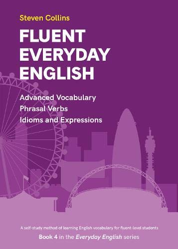 Fluent Everyday English: Book 4 in the Everyday English Advanced Vocabulary series von Montserrat Publishing