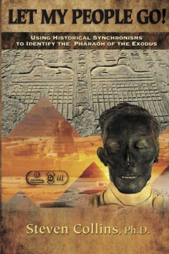 Let My People Go!: Using Historical Synchronisms to Identify the Pharaoh of the Exodus von Trowel Press