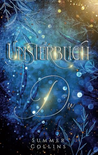 Unsterblich Du (Unsterblich Saga, Band 2) von Independently published