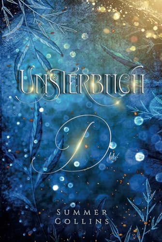 Unsterblich Du: Magische Romantasy mit Intrigen und Lügen und nichts ist wie es scheint (Unsterblich Saga, Band 2) von Independently published