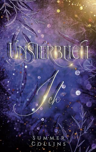 Unsterblich Ich (Unsterblich Saga, Band 1) von Independently published