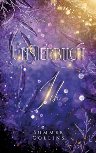 Unsterblich Ich: Unsterblich Saga