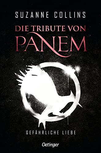Die Tribute von Panem 2. Gefährliche Liebe: Die Fortsetzung der international erfolgreichen dystopischen Jugendbuch-Bestsellerreihe Die Tribute von Panem 2. Gefährliche Liebe: Die Fortsetzung der international erfolgreichen dystopischen Jugendbuch-Bestsellerreihe
