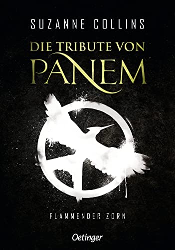 Die Tribute von Panem 3. Flammender Zorn: Das Finale der international erfolgreichen dystopischen Jugendbuch-Bestsellerreihe Die Tribute von Panem 3. Flammender Zorn: Das Finale der international erfolgreichen dystopischen Jugendbuch-Bestsellerreihe von Oetinger