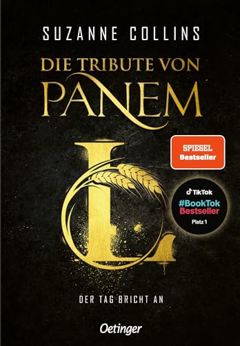 Die Tribute von Panem L. Der Tag bricht an: Das 5. Buch der Bestsellerreihe von Suzanne Collins. Platz 1 auf #BookTok und auf der SPIEGEL-Bestsellerliste von Oetinger