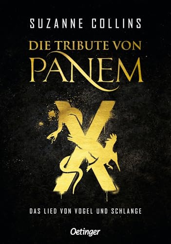 Die Tribute von Panem X. Das Lied von Vogel und Schlange: Das Prequel der international erfolgreichen dystopischen Jugendbuch-Bestsellerreihe