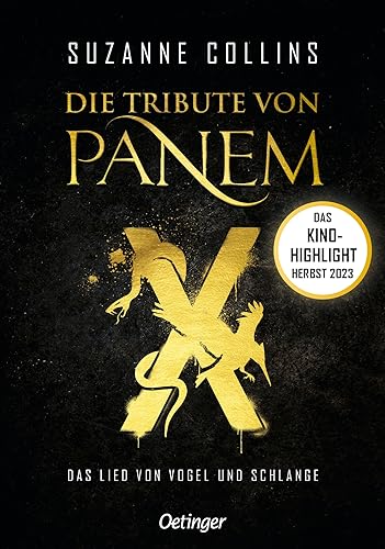 Die Tribute von Panem X. Das Lied von Vogel und Schlange: Das Prequel der international erfolgreichen dystopischen Jugendbuch-Bestsellerreihe Die Tribute von Panem X. Das Lied von Vogel und Schlange: Das Prequel der international erfolgreichen dystopischen Jugendbuch-Bestsellerreihe
