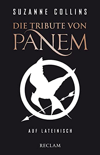 Die Tribute von Panem auf Lateinisch / De sortibus Pani tributis: Collins, Suzanne – das bekannte Jugendbuch für den Latein-Unterricht – 19646 (Reclams Universal-Bibliothek)