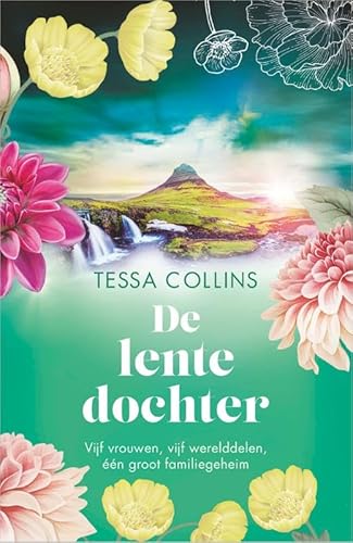 De lentedochter: Vijf vrouwen, vijf werelddelen, één groot familiegeheim (De bloemendochters, 2) von HarperCollins