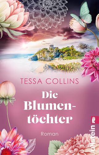 Die Blumentöchter: Roman | Der Auftakt der Blumentöchter-Reihe für alle Fans von Lucinda Riley und Corina Bomann von Ullstein Taschenbuch
