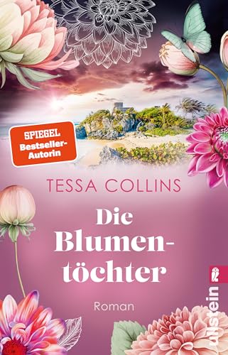 Die Blumentöchter: Roman | Der Auftakt der Blumentöchter-Reihe für alle Fans von Lucinda Riley und Corina Bomann von ULLSTEIN TASCHENBUCH
