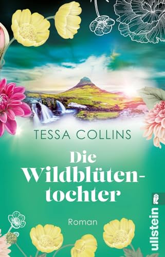Die Wildblütentochter: Roman | Der zweite Teil der Blumentöchter-Reihe führt ins sagenumwobene Island (Die Blumentöchter, Band 2)