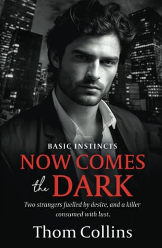 Now Comes the Dark (Basic Instincts, Band 1) von Entwined Publishing