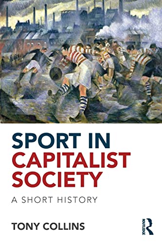 Sport in Capitalist Society: A Short History von Routledge