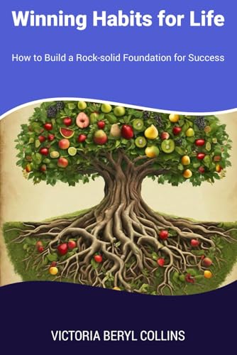 Winning Habits for Life: How to Build a Rock-solid Foundation for Success von Independently published