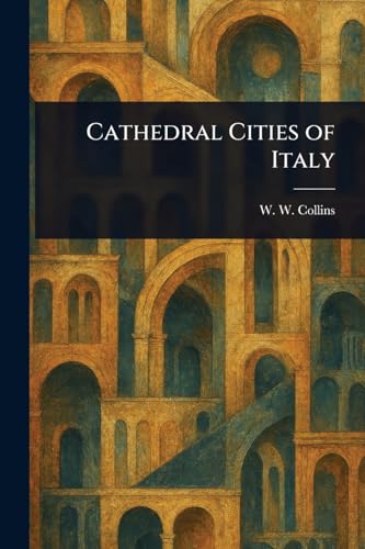 Cathedral Cities of Italy von Anson Street Press