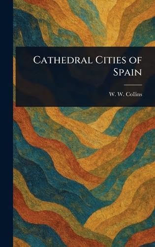 Cathedral Cities of Spain von Anson Street Press