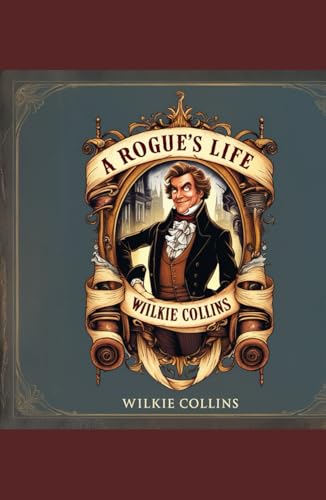 A Rogue’s Life: A Tale of Humour and Misadventure A Rogue’s Life: A Tale of Humour and Misadventure von Independently published