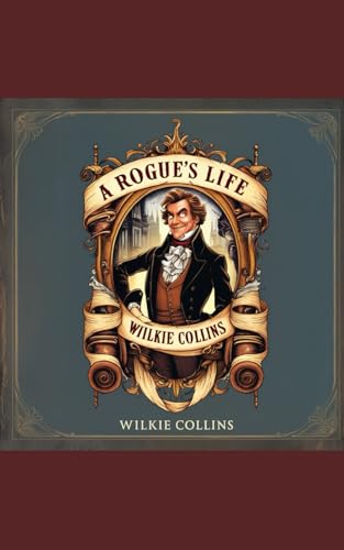 A Rogue’s Life: A Tale of Humour and Misadventure A Rogue’s Life: A Tale of Humour and Misadventure von Independently published