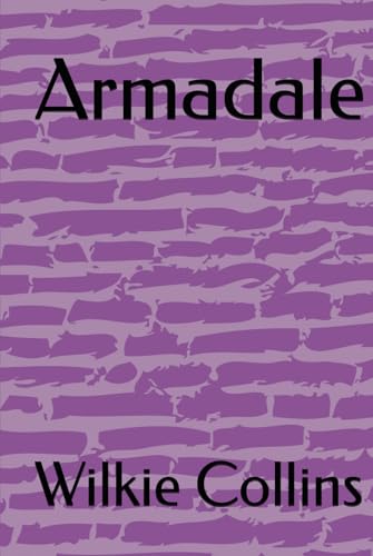 Armadale: A Tale of Fate, Secrets, and Betrayal Armadale: A Tale of Fate, Secrets, and Betrayal von Independently published