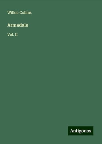 Armadale: Vol. II Armadale: Vol. II von Antigonos Verlag