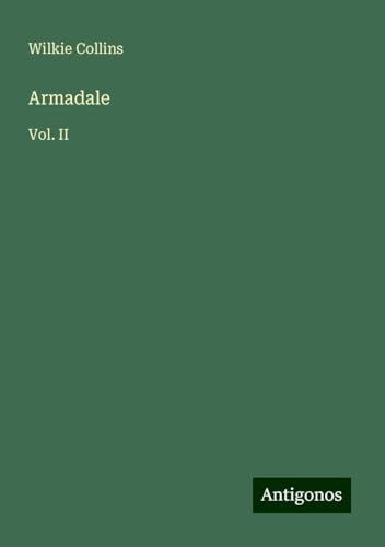 Armadale: Vol. II Armadale: Vol. II von Antigonos Verlag