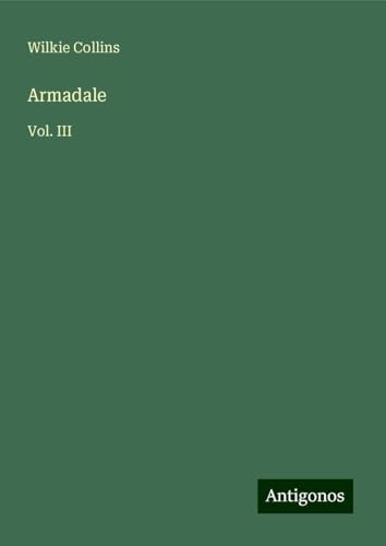 Armadale: Vol. III Armadale: Vol. III von Antigonos Verlag