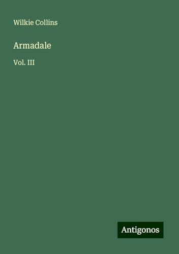 Armadale: Vol. III Armadale: Vol. III von Antigonos Verlag