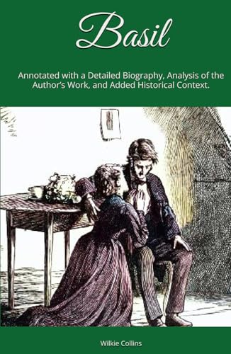Basil (Annotated): Annotated with a Detailed Biography, Analysis of the Author’s Work, and Added Historical Context. von Independently published
