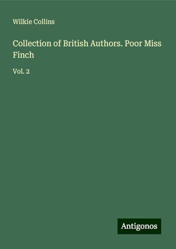 Collection of British Authors. Poor Miss Finch: Vol. 2 Collection of British Authors. Poor Miss Finch: Vol. 2 von Antigonos Verlag