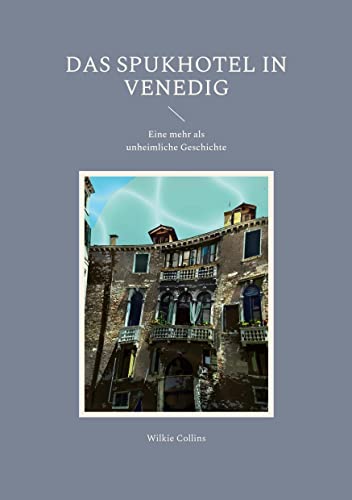 Das Spukhotel in Venedig: Eine mehr als unheimliche Geschichte (Helikon Edition)