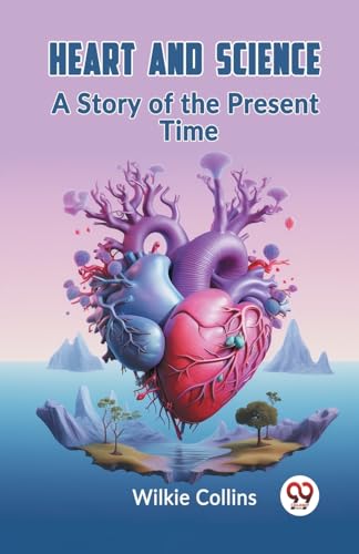 Heart And Science A Story Of The Present Time von Double 9 Books