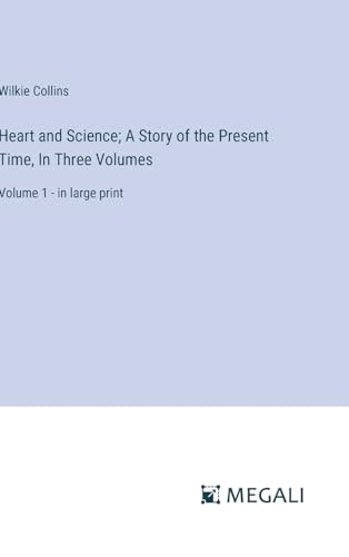 Heart and Science; A Story of the Present Time, In Three Volumes: Volume 1 - in large print von Megali Verlag