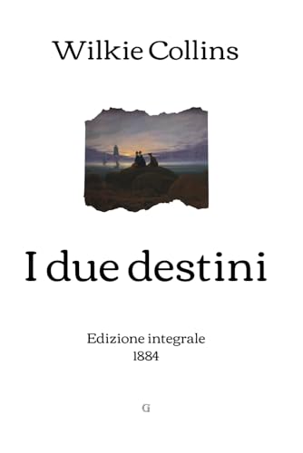 I due destini: Edizione integrale (1884) von Independently published