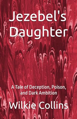 Jezebel's Daughter: A Tale of Deception, Poison, and Dark Ambition Jezebel's Daughter: A Tale of Deception, Poison, and Dark Ambition von Independently published