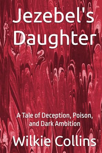 Jezebel's Daughter: A Tale of Deception, Poison, and Dark Ambition Jezebel's Daughter: A Tale of Deception, Poison, and Dark Ambition von Independently published