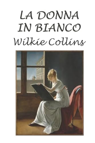 La donna in bianco: Versione integrale von Independently published