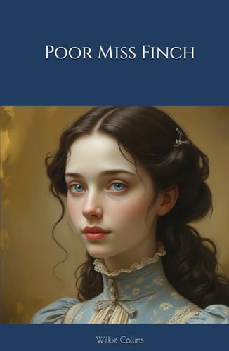 Poor Miss Finch: A Tale of Love, Deception, and Perception Poor Miss Finch: A Tale of Love, Deception, and Perception von Independently published