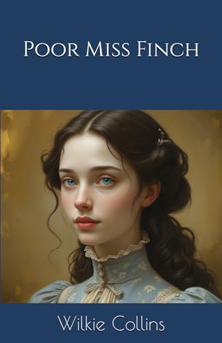 Poor Miss Finch: A Tale of Love, Deception, and Perception Poor Miss Finch: A Tale of Love, Deception, and Perception von Independently published