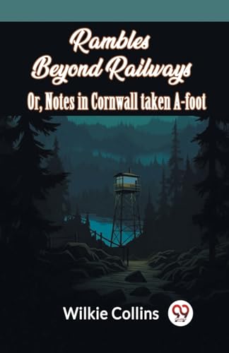 Rambles Beyond Railways Or, Notes In Cornwall Taken A-Foot von Double 9 Books