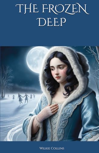 THE FROZEN DEEP: Love, Rivalry, and Redemption in Arctic Peril THE FROZEN DEEP: Love, Rivalry, and Redemption in Arctic Peril von Independently published