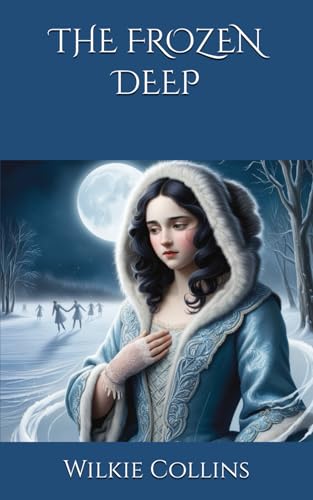 THE FROZEN DEEP: Love, Rivalry, and Redemption in Arctic Peril THE FROZEN DEEP: Love, Rivalry, and Redemption in Arctic Peril von Independently published