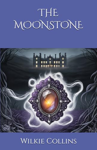THE MOONSTONE: An Intricate Mystery of Theft and Deception THE MOONSTONE: An Intricate Mystery of Theft and Deception von Independently published