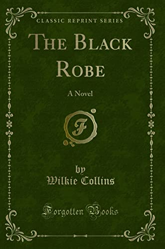 The Black Robe: A Novel (Classic Reprint) von Forgotten Books